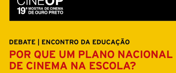 DEBATE ENCONTRO DA EDUCAÇÃO | POR QUE UM PLANO NACIONAL DE CINEMA NA ESCOLA?
